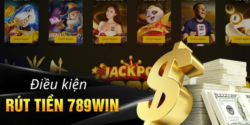 Tuân thủ đúng điều kiện để rút tiền 789win nhanh chóng